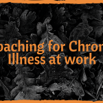 COACHING FOR CHRONIC ILLNESS AT WORK