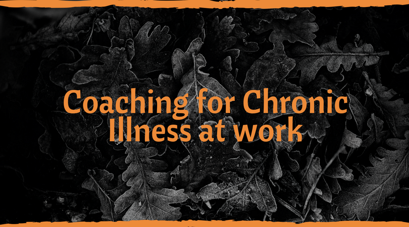 COACHING FOR CHRONIC ILLNESS AT WORK